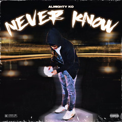 Never Know (Prod.Armani Depaul)