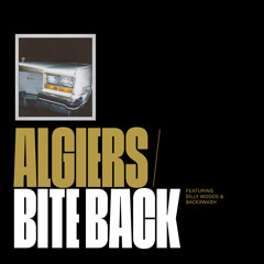 Algiers feat. billy woods & Backxwash - Bite Back (Edit)