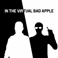 In The Virtual Bad Apple
