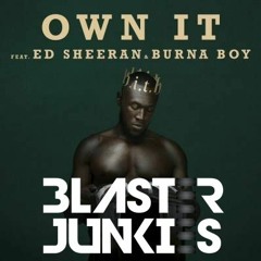 STORMZY - OWN IT(feat. ED SHEERAN & BURNA BOY)(BLASTERJUNKIES BOOTLEG)FILTER FULL DOWNLOAD CLICK BUY
