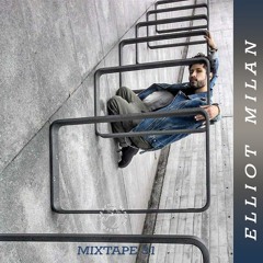 Mixtape 31 Elliot Milan