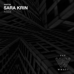 PREMIERE: Sara Krin - Inside [Say What?]