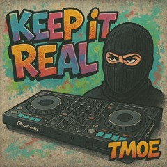 TMOE - Keep It Real (Original Mix)