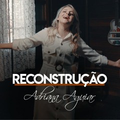Reconstrução // Adriana Aguiar