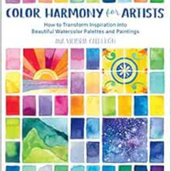 FREE EPUB 💌 Color Harmony for Artists: How to Transform Inspiration into Beautiful W