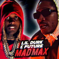 Lil Durk & Future - Mad Max Remix