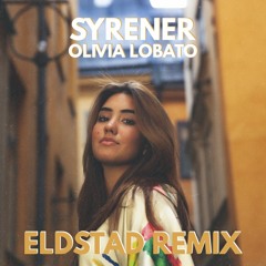Olivia Lobato - Syrener (ELDSTAD Remix)