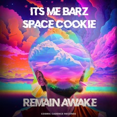ITS ME BARZ & SPACE COOKIE - REMAIN AWAKE