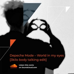 Depeche Mode - World In My Eyes (3kilo body talking edit) Free Download