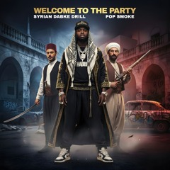 Pop Smoke - Welcome To The Party (Syrian Dabke Drill)