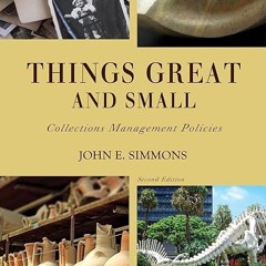 ❤pdf Things Great and Small: Collections Management Policies (American Alliance of