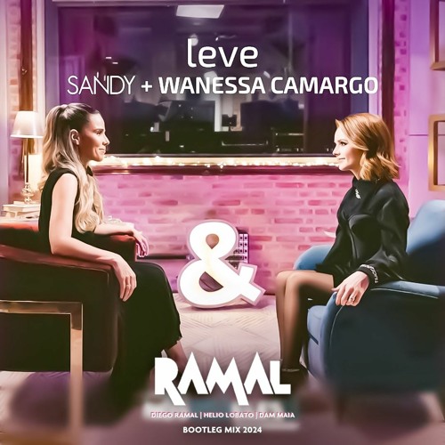 M.A. ft Wanessa & Sandy - Leve (Diego Ramal, Helio Lobato e Dam Maia Intro Bootleg 2024)