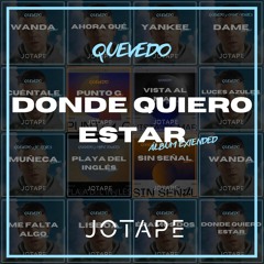 Quevedo - Donde Quiero Estar (Álbum Completo Jotape Extended) [+4 EXTRA MASHUPS] [FREE DOWNLOAD]