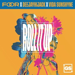 FooR x Deejayhijack x Vida Sunshyne - Roll It Up