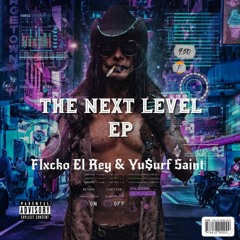 The Next level EP/W Yu$urf Saint