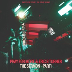 *** BUY NOW *** Pray for More & Eric B Turner - The Sermon - Part1 (Dirty Secretz Mix)