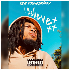 YDN YoungDrippy- I Believe