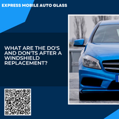 What Are The Do's and Don'ts After a Windshield Replacement?