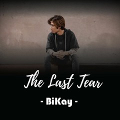 The Last Tear - BiKay | OFFICIAL AUDIO