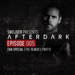 Sneijder Pres. Afterdark EP005 | Fan Special (The Remixes Part1)