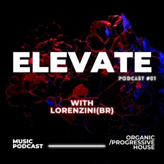 Elevate Podcast - Episode #01 - With Lorenzini(BR)