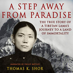 [Access] PDF 📑 A Step Away from Paradise: The True Story of a Tibetan Lama's Journey