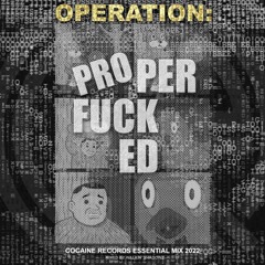 Operation: "Proper Fucked" (Mixed by Walkin' Shadowz)