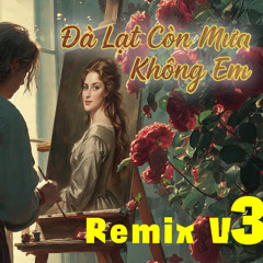 Đà Lạt còn mưa không em remix 2026 V3