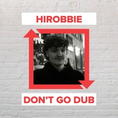hiRobbie - Don't Go Dub [FREE DOWNLOAD]