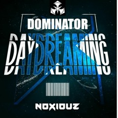 Noxiouz - Daydreaming - Dominator Mashup