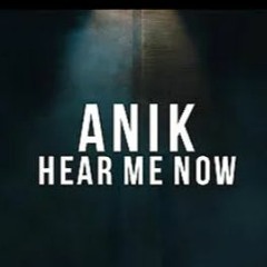 ANIK - HEAR ME NOW (FEAT GAGI)