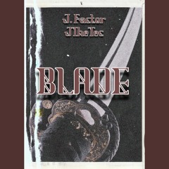 Blade (JTheTec x J. Factor)