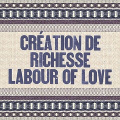 Création de richesse / Labour of Love | création sonore