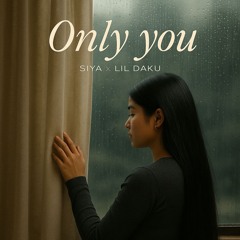 Only You - Siya x Lil Daku