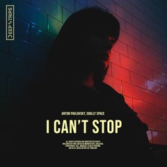 Anton Pavlovsky Feat.Soully Space - I Can't Stop