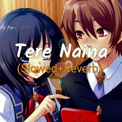 Tere Naina (slowed+reverb)