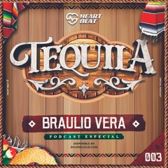 Braulio Vera - Tequila (Promo Set) #HeartBeat #VivaMéxicoCabrones