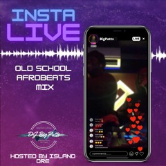 Live Audio: @BigPatts | InstaLive Old School AfroBeats Mix | Hosted by @Island_Dre