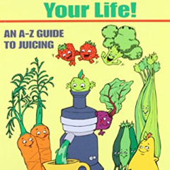 Get KINDLE 📝 Raw Juices Can Save Your Life: An A-Z Guide to Juicing. by  Dr. Sandra