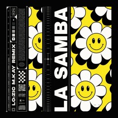 La Samba (LOZIC X M.KAY Remix)