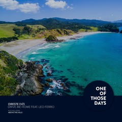 Oreste (VZ) - Drive Me Home feat. Leo Ferro [One Of Those Days]