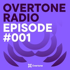 Overtone Radio - Episode 001