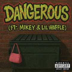 DANGEROUS