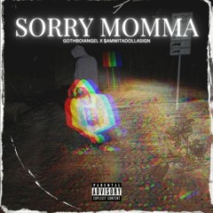 Sorry Momma [Feat. $amwitadollasign]