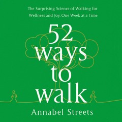 get [❤ PDF ⚡]  52 Ways to Walk: The Surprising Science of Walking for