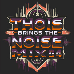 THOIS BRINGS THE NOISE - Mix 04