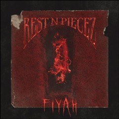 Rest N Piecez - Fiyah