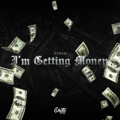 ZVBXR - I‘m Getting Money