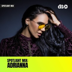 Spotlight Mix: ADRIANNA
