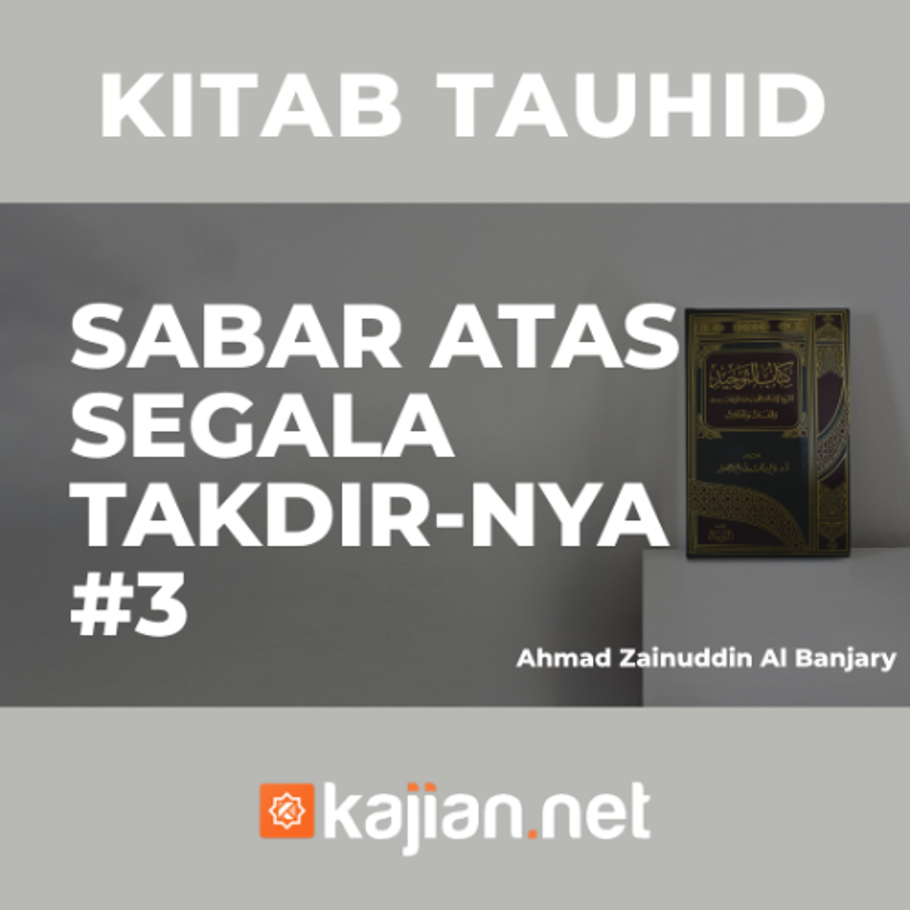 Sabar Atas Segala TakdirNya #3 - Ustadz Ahmad Zainuddin Al Banjary
